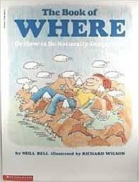 Stock image for The Book of Where : Or How to Be Naturally Geographic for sale by Better World Books