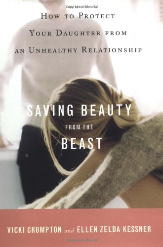 Beispielbild fr Saving Beauty from the Beast: How to Protect Your Daughter from an Unhealthy Relationship zum Verkauf von SecondSale