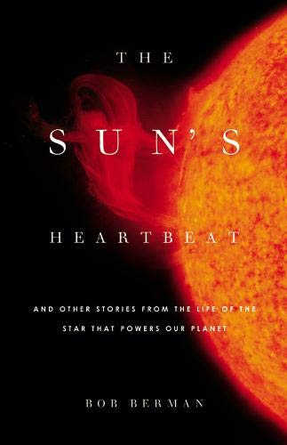 Imagen de archivo de The Sun's Heartbeat : And Other Stories from the Life of the Star That Powers Our Planet a la venta por Better World Books