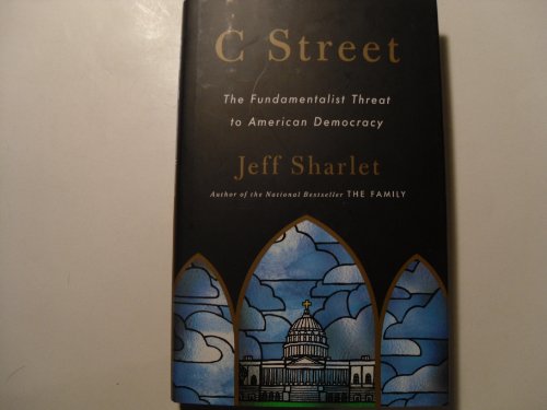 C Street : The Fundamentalist Threat to American Democracy - Sharlet, Jeff