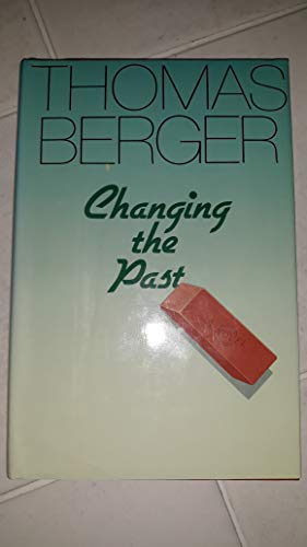 Changing the Past - 1st Edition/1st Printing - Berger, Thomas