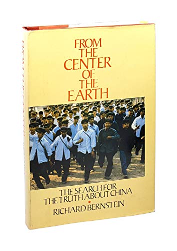 Imagen de archivo de From the Center of the Earth : The Search for the Truth about China a la venta por Better World Books
