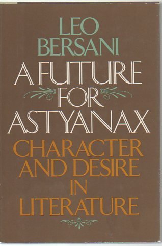 Imagen de archivo de A future for Astyanax: Character and desire in literature a la venta por HPB-Red