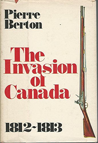 The Invasion Of Canada, Volume 0ne: 1812-1813, Flames Across The Border: The Canadian American Tr...