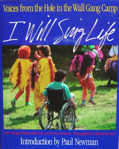 Imagen de archivo de I Will Sing Life: Voices from the Hole in the Wall Gang Camp a la venta por SecondSale