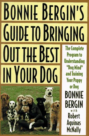 Stock image for Bonnie Bergin's Guide to Bringing Out the Best in Your Dog for sale by J. Lawton, Booksellers