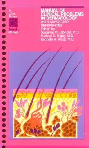 Beispielbild fr Manual of Clinical Problems in Dermatology: With Annotated References (A Little, Brown Spiral Manual) zum Verkauf von Better World Books: West