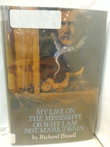 Imagen de archivo de My Life on the Mississippi; or, Why I Am Not Mark Twain a la venta por Better World Books