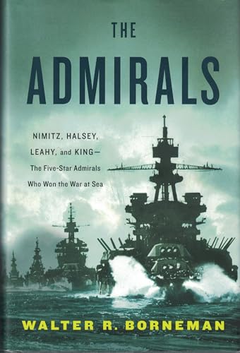 9780316097840: The Admirals: Nimitz, Halsey, Leahy, and King - The Five-Star Admirals Who Won the War at Sea