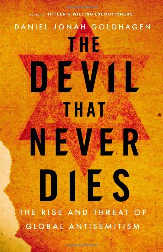 Beispielbild fr The Devil That Never Dies: The Rise and Threat of Global Antisemitism zum Verkauf von HPB-Ruby