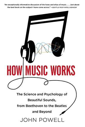 Imagen de archivo de How Music Works: The Science and Psychology of Beautiful Sounds, from Beethoven to the Beatles and Beyond a la venta por Dream Books Co.