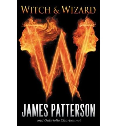 9780316098847: [(Witch & Wizard )] [Author: James Patterson] [Dec-2009]