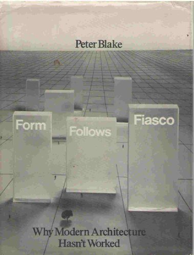 Beispielbild fr Form Follows Fiasco : Why Modern Architecture Hasn't Worked zum Verkauf von Better World Books