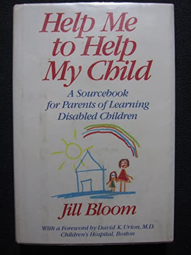 Stock image for Help Me to Help My Child: A Sourcebook for Parents of Learning Disabled Children for sale by ThriftBooks-Atlanta