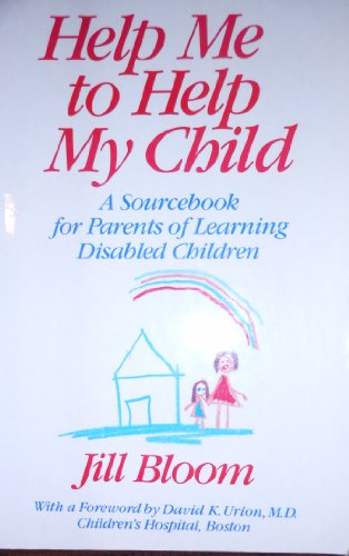 Stock image for Help Me to Help My Child: A Sourcebook for Parents of Learning Disabled Children for sale by More Than Words