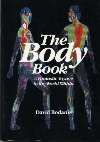 The Body Book: A Fantastic Voyage to the World Within (9780316100724) by Bodanis, David