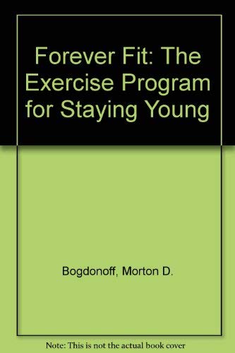 Imagen de archivo de Forever Fit: The Exercise Program for Staying Young a la venta por POQUETTE'S BOOKS