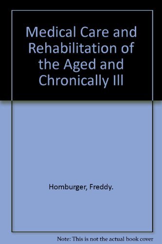 Stock image for Homburger and Bonner's Medical Care and Rehabilitation of the Aged and Chronically Ill for sale by Better World Books