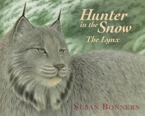 Hunter in the Snow: The Lynx (9780316102018) by Bonners, Susan