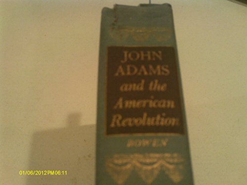 9780316103855: John Adams and the American Revolution [Hardcover] by Bowen, Catherine, Drinker