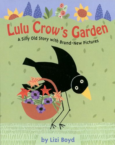 Stock image for Lulu Crow's Garden : A Silly Old Story with Brand New Pictures for sale by Better World Books