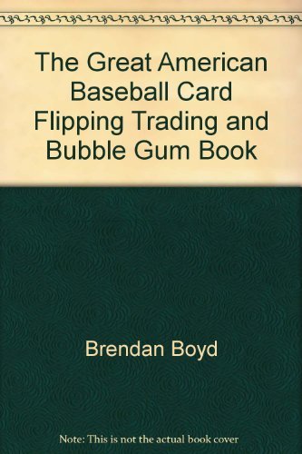 Beispielbild fr The Great American Baseball Card Flipping, Trading Bubblegum Book zum Verkauf von Books of the Smoky Mountains