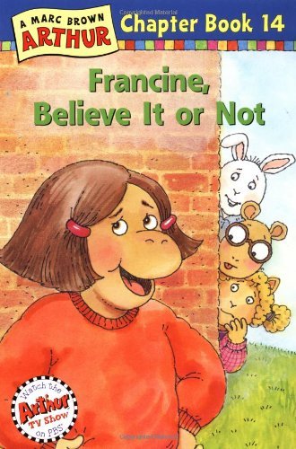 Beispielbild fr Francine, Believe It or Not!: A Marc Brown Arthur Chapter Book #14 zum Verkauf von Wonder Book