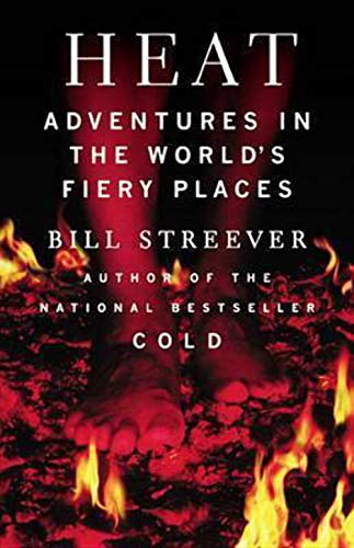 Stock image for Heat: Adventures if the World's Fiery Places for sale by Weller Book Works, A.B.A.A.