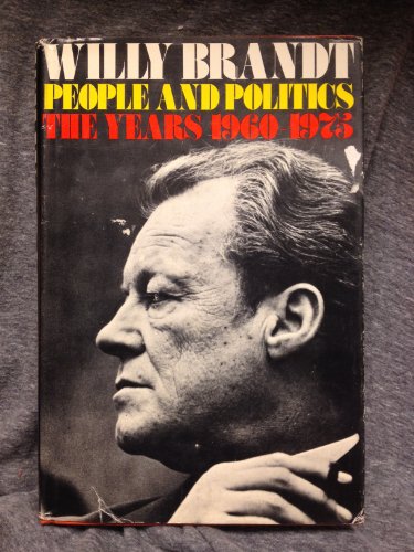 9780316106405: People and Politics : the Years 1960-1975 / Willy Brandt ; Translated from the German by J. Maxwell Brownjohn