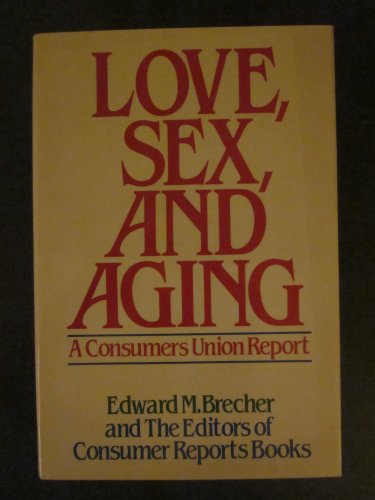 9780316107181: Love, Sex, and Aging: A Consumers Union Report