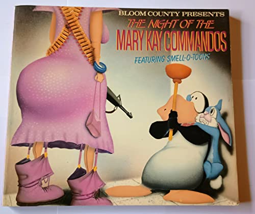 The Night of the Mary Kay Commandos Featuring Smell-O-Toons: A Bloom County Book