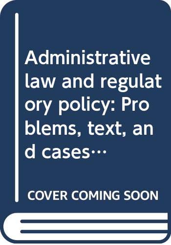 Administrative law and regulatory policy: Problems, text, and cases (Law school casebook series) (9780316108058) by Breyer, Stephen G