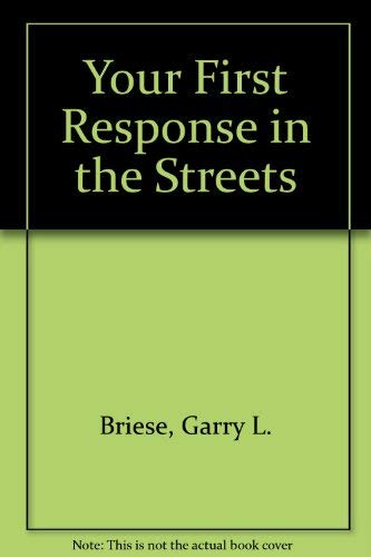 Stock image for Your First Response in the Streets for sale by Eric James