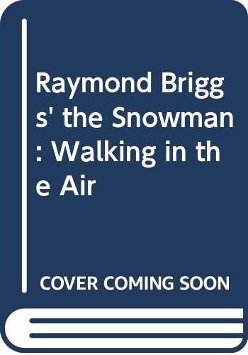 9780316108157: Raymond Briggs' the Snowman: Walking in the Air
