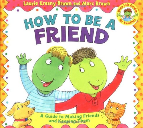 Beispielbild fr How to Be a Friend (Dino Tales: Life Guides for Families) zum Verkauf von Bookmonger.Ltd