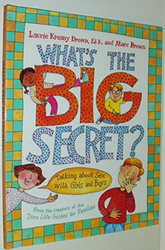 9780316109154: What's the Big Secret?: Talking About Sex With Girls and Boys