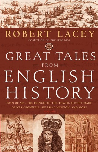 Beispielbild fr Great Tales from English History (Book 2): Joan of Arc, the Princes in the Tower, Bloody Mary, Oliver Cromwell, Sir Isaac Newton, and More Lacey, Robert zum Verkauf von Aragon Books Canada