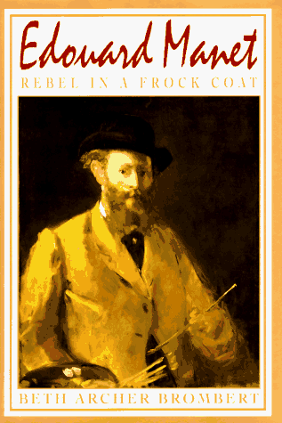 9780316109475: Edouard Manet: Rebel in a Frock Coat