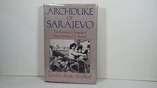 Imagen de archivo de Archduke of Sarajevo : The Romance and Tragedy of Franz Ferdinand of Austria a la venta por Better World Books: West