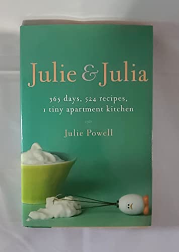 Beispielbild fr Julie and Julia : 365 Days, 524 Recipes, 1 Tiny Apartment Kitchen zum Verkauf von Better World Books