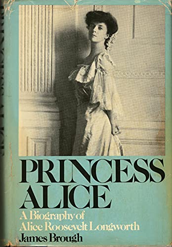 Stock image for Princess Alice: A biography of Alice Roosevelt Longworth for sale by Wonder Book