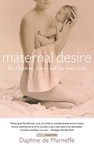 Beispielbild fr Maternal Desire: On Children, Love, and the Inner Life zum Verkauf von More Than Words