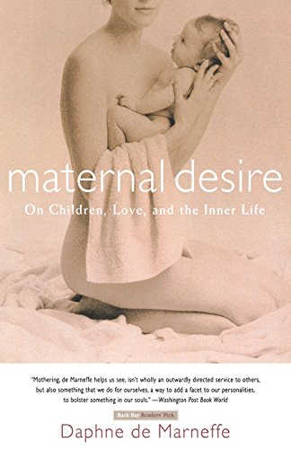 Stock image for Maternal Desire: On Children, Love, and the Inner Life for sale by SecondSale