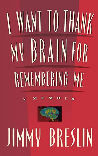 I Want To Thank My Brain For Remembering Me A Memoir