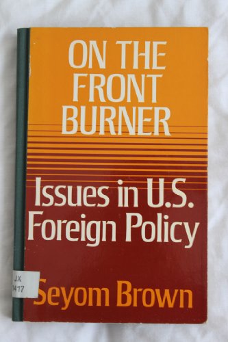 Stock image for On the front burner: Issues in U.S. foreign policy for sale by Wonder Book