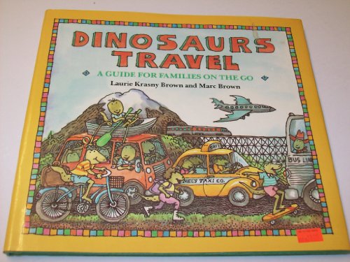 Stock image for Dinosaurs Travel: A Guide for Families on the Go (Dino Life Guides for Families) for sale by Half Price Books Inc.