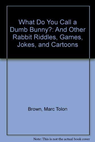 Beispielbild fr What Do You Call a Dumb Bunny?: And Other Rabbit Riddles, Games, Jokes, and Cartoons zum Verkauf von Wonder Book