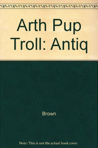 Stock image for Arth Pup Troll: Antiq for sale by Better World Books