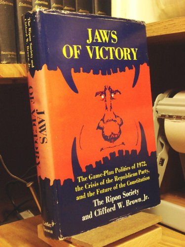 Beispielbild fr Jaws of Victory: The Game-Plan Politics of 1972, the Crisis of the Republican Party, and the Future of the Constitution zum Verkauf von Lowry's Books