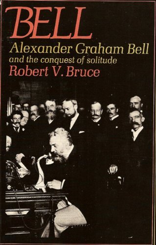 Stock image for Bell: Alexander Graham Bell and the conquest of solitude for sale by SecondSale